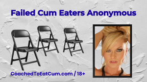 graphic that says Failed Cum Eaters Anonymous with 3 folding chairs and a headshot of Experienced Mistress Olivia